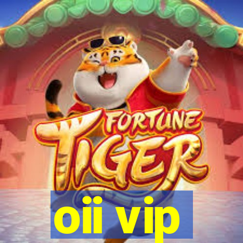 oii vip